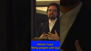 Hamza Yusuf: Being present with God