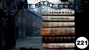 (221) Zeuge: Anton Rothmund (NS)  - Frankfurter-Auschwitz-Prozess