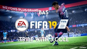 Bas - Tribe with J.Cole (FIFA 19 Soundtrack)