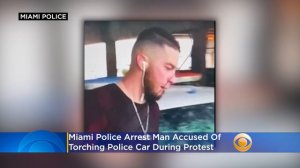 Police ID, Arrest Giovanni Franchesko Fernandez, Accused Of Torching Miami Police Car During Protes