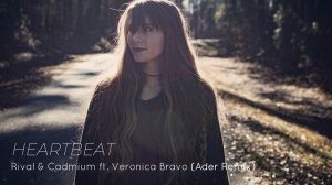 Rival & Cadmium - HEARTBEAT ft. Veronica Bravo (Ader Remix)