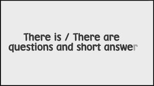 Harmonize Starter - Grammar: There is / There are questions and short answers (Unit 6)