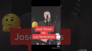 José Torres VS. Los Temerarios