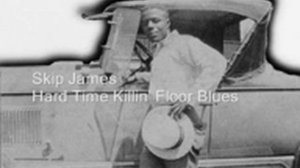 Skip James - Hard Time Killin' Floor Blues