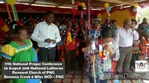 'UNITY' 17TH NATIONAL PRAYER CONFERENCE LUTHERAN RENEWAL CHURCH OF PNG 26 AUGUST 2018 PNG