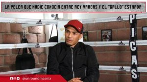 La pelea que nadie conocía entre Rey Vargas y el "Gallo" Estrada