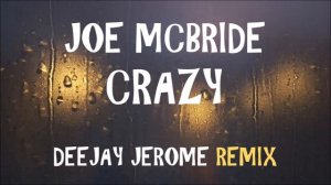 Joe McBride - Crazy (Deejay Jerome Remix)