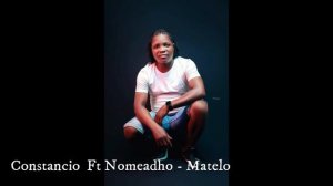 Constancio Ft Nomeadho --  Matelo