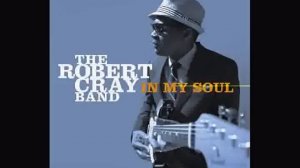 You're Everything- In my Soul - Robert Cray