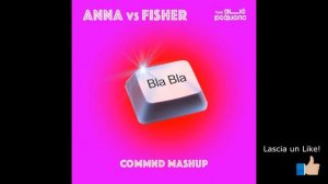 ANNA vs Fisher - Little Bla Bla (COMMND Mashup)