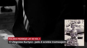 17 Zbigniew Kurtycz   Jade d ociebie tramwajem   POLSKIE PRZEBOJE LAT 50 VOL 1