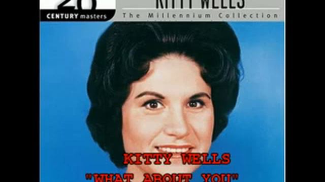 KITTY WELLS - "WHAT ABOUT YOU" смотреть онлайн