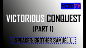 VICTORIOUS CONQUEST (Part 1) with Brother Samuel I. (English and French)