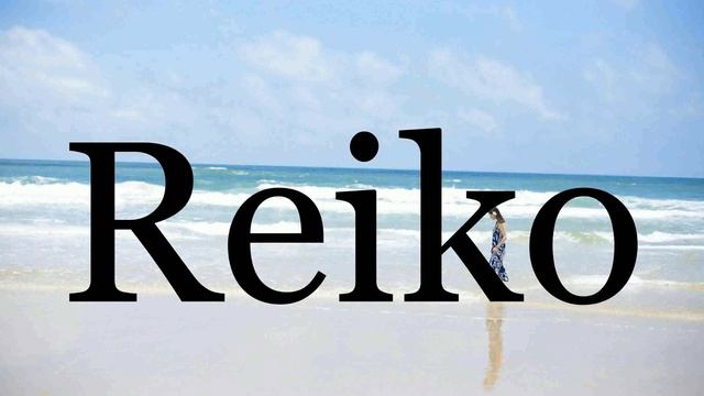 How To Pronounce ReikoPronunciation Of Reiko