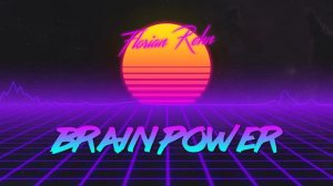 [Synthwave] Florian Rehn - Brain Power (Remix)