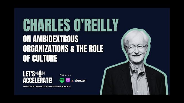 Charles O'Reilly On Ambidextrous Organizations & The Role Of Culture | Let's Accelerate!