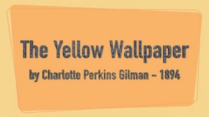 "The Yelllow Wallpaper" by Charlotte Perkins Gilman