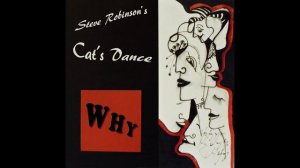 WHY ( rehearsal Ladenburg ) / Steve Robinson's Cat's Dance