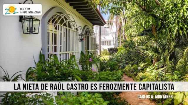 Carlos A. Montaner nos comenta sobre la casa lujosa de la nieta de Raúl Castro en cuba.