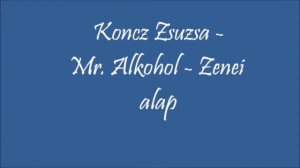 Koncz Zsuzsa - Mr.Alkohol - Zenei Alap