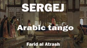SERGEJ | Farid al-Atrash - Arabic Tango