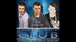 DJ Romantic & DJ Indigo feat Bagrationy   Take Me To The Club Vocal Mix
