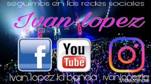 Ivan lopez la banda. Jugaste con mi vida