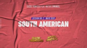 SOUTH AMERICAN - SESSION VOL II - MAYO 2020 - GUIDO TRONCOSO FEAT  MATIAS EMMANUEL (ALETEO)