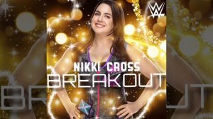 Nikki Cross – "Breakout" (Entrance Theme)