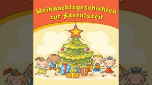 Weihnachtsgeschichten zur Adventszeit - Teil 6