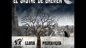 El Sastre de Bremen - LLora Primavera