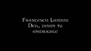 Francesco Landini - Deh, dinmi tu