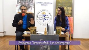 Prelegerea  Retraducându-l pe Shakespeare cu prof. univ. dr. Constantin Manea