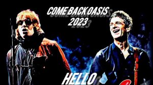 OASIS RETURN - HELLO 2023 (LIAM AND NOEL GALLAGHER) Fanmade.