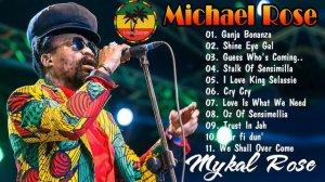 Michael Rose: Greatest Hits 2021 - The Best Of Mykal Rose 2021