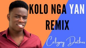 Kolo Nga Yan - Remix (By CELIGNY DATHUS)