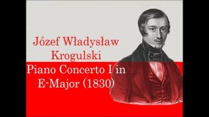 Józef Władysław Krogulski - First Piano Concerto in E-Major (Shelley)