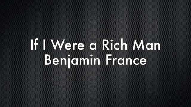 If I Were a Rich Man Benjamin France смотреть онлайн
