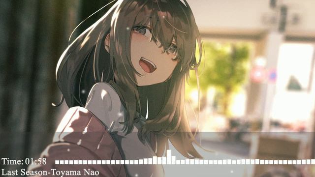 Nightcore–Last Season (Toyama Nao) смотреть онлайн