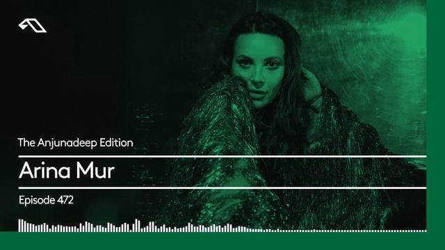 The Anjunadeep Edition 472 with Arina Mur смотреть онлайн