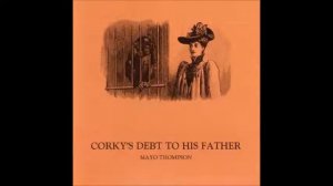 MAYO THOMPSON : "Corky's Debt to his Father"