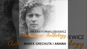 Dni, których nie znamy / Anawa i Marek Grechuta / Jan Kanty Pawluśkiewicz Antologia