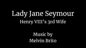 Lady Jane Seymour - Music by Melvin Brito