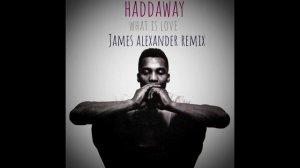 Haddaway - What is love - (James Alexander Remix)