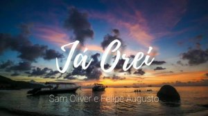 Já orei - Sam Oliver e Felipe Augusto