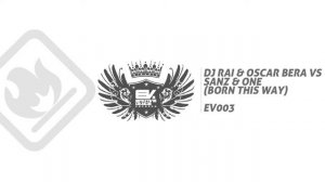 EV003 DJ Rai & Oscar Bera vs Sanz & One - Born This Way (HD 720p)