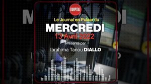 L'actualité 🇬🇳 du Mercredi 13 Avril 2022 avec Ibrahima Tanou DIALLO