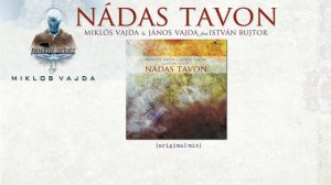 Miklos Vajda & János Vajda feat.István Bujtor - Nádas Tavon (original mix)