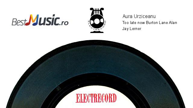 Aura Urziceanu  Too late now Burton Lane Alan Jay Lerner) смотреть онлайн