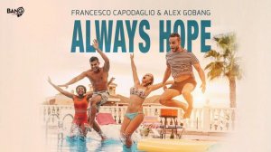 FRANCESCO CAPODAGLIO & ALEX GOBANG - Always Hope